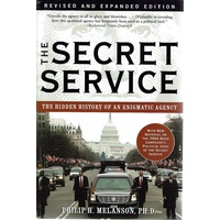 The Secret Service. The Hidden History Of An Enigmatic Agency