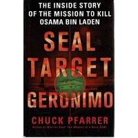 Seal Target Geronimo. The Inside Story Of The Mission To Kill Osama Bin Laden