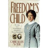 Freedom's Child. The Life Of A Confederate General's Black Daughter