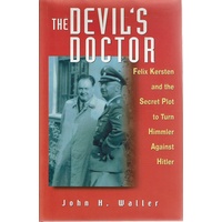 The Devil's Doctor. Felix Kersten And The Secret Plot To Turn Himmler Against Hitler