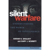 Silent Warfare. Understanding The World Of Intelligence