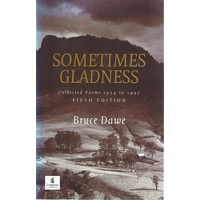 Sometimes Gladness. Collected Poems 1954-1997