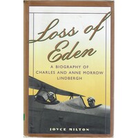 Loss Of Eden. A Biography Of Charles And Anne Morrow Lindbergh