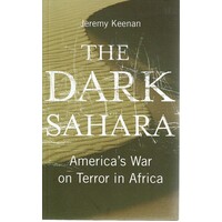 The Dark Sahara. America's War On Terror In Africa