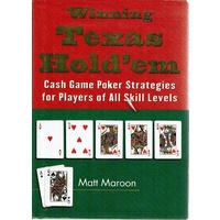 Winning Texas Hold'Em. Cash Game Poker Strategies For Players Of All Skill Levels