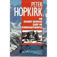 Peter Hopkirk On Secret Service East Of Constantinople