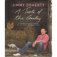 A Taste Of The Country. A Traditional Farmhouse Cookbook By A Very Twenty First Century Farmer