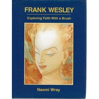 Frank Wesley. Exploring Faith With A Brush