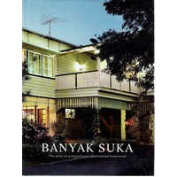 Banyak Suka. The Story Of A Magnificent Queensland Homestead