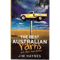 The Best Australian Yarns And Other True Stories