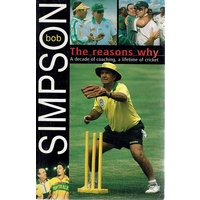 The Reasons Why. A Decade Of Coaching, A Lifetime Of Cricket