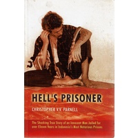 Hell's Prisoner. The Shocking True Story  Of An Innocent Man Jailed For Over Eleven Years In Indonesia's Most Notorious Prisons