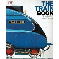 The Train Book. The Definitive Visual History