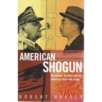 American Shogun. MacArthur, Hirohito And The American Duel With Japan