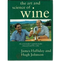 The Art And Science Of Wine. The Winemaker's Options In The Vineyard And The Cellar