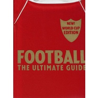 Football The Ultimate Guide. Updated 2010 Edition