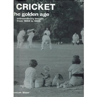 Cricket. The Golden Age. Extraordinary Images From 1859 To 1999