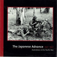 The Japanese Advance 1941-1942. Australians In The Pacific War