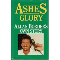 Ashes Glory. Allan Border's Own Story.