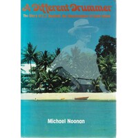 A Different Drummer. The Story Of E.J. Banfield, The Beachcomber Of Dunk Island