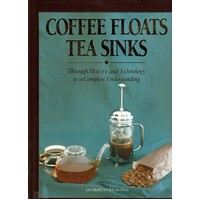 Coffee Floats Tea Sinks. Through History And Technology To A Complete Understanding