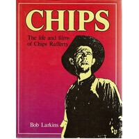 Chips. The Life And Films Of Chips Rafferty