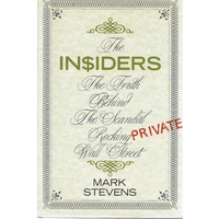 The Insiders. The Truth Behind The Scandal Rocking Wall Street