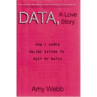 Data, A Love Story. How I Gamed Online Dating To Meet My Match
