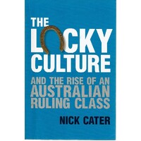 The Lucky Culture And The Rise Of An Australian Ruling Class