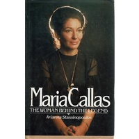 Maria Callas. The Woman Behind The Legend