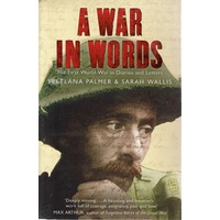 A War In Words. The First World War In Diaries And Letters