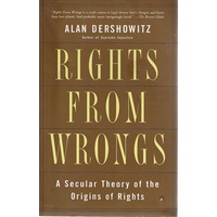Rights From Wrongs. A Secular Theory Of The Origins Of Rights
