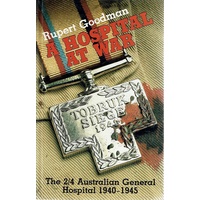A Hospital At War. The 2/4 Australian General Hospital 1940-1945