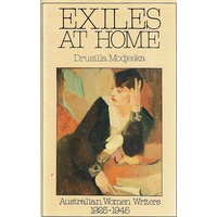 Exiles At Home. Australian Women Writers 1925 - 1945