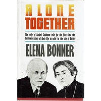 Alone Together. The Wife Of Andrei Sakharov Tells For The First Time The Harrowing Story Of Their Life In Exile In The City Of Gorky