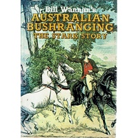 Bill Wannan's Australian Bushranging. The Stark Story