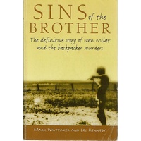 Sins Of The Brother. The Definitive Story Of Ivan Milat And The Backpacker Murders
