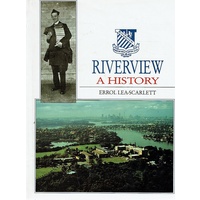 Riverview. Aspects Of The Story Of St. Ignatius' College And Its Peninsula 1836-1988