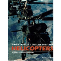 Twenty First Century Military Helicopters.Today's Fighting Gunships