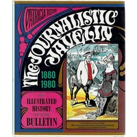 The Journalistic Javelin. An Illustrated History Of The Bulletin