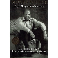 Life Beyond Measure. Letters To My Great Granddaughter