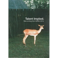 Talent Implied. New Writing From Griffith 2015