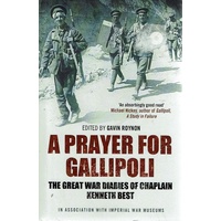 A Prayer For Gallipoli. The Great War Diaries Of Chaplain Kenneth Best