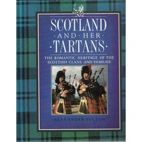 Scotland And Her Tartans. The Romantic Heritage Of The Scottish Clans And Families