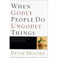 When Godly People Do Ungodly Things