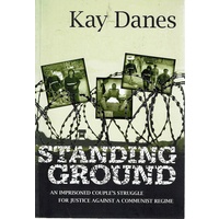 Standing Ground. An Imprisoned Couple's Struggle For Justice Against A Communist Regime.