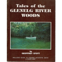 Tales Of The Glenelg River Woods. The First Fifty Years 1925-1975