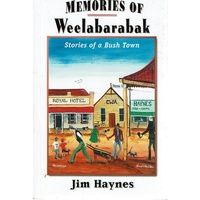 Memories Of Weelabarabak. Stories Of A Bush Town