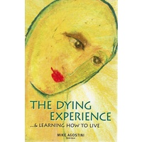 The Dying Experience and Learning How to Live