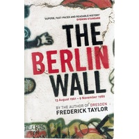 The Berlin Wall. 13 August 1961-9 November 1989